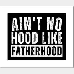 Ain't No Hood Like Fatherhood Posters and Art